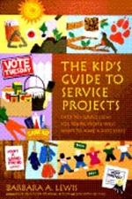 The Kid's Guide to Service Projects: Over 500 Service Ideas for Young People Who