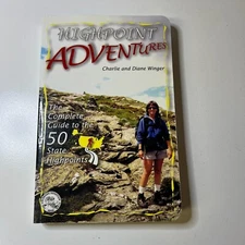 Highpoint Adventures: The Complete Guide to the 50 State Highpoints, Charlie Win