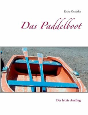 Das Paddelboot: Der Letzte Ausflug
