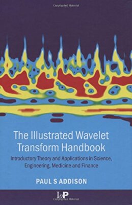 The Illustrated Wavelet Transform Handbook by Paul Addison