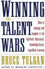 Winning the Talent Wars : Managing in the Free Agent Marketplace by Bruce Tulgan