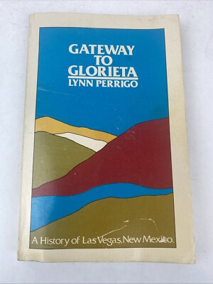 Gateway to Glorietta HISTORY of LAS VEGAS NEW MEXICO Perrigo Paperback