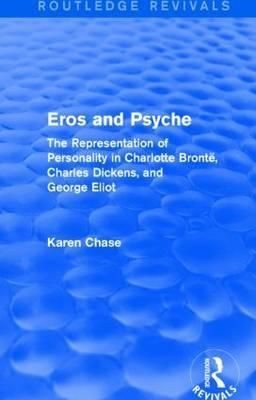 Eros and Psyche (Routledge Revivals) by Karen  Chase (Hardback Book)