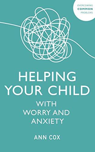 Helping Your Child with Worry and Anxiety (Overcoming Common Pro