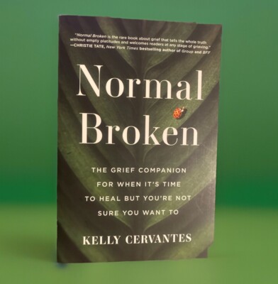 Normal Broken: The Grief Companion for When It's Time to Heal but You're Not...