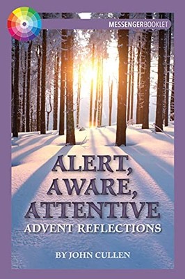 Alert, Aware, Attentive: Advent Reflect..., John Cullen