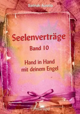 Seelenverträge. Bd.10. Bd.10 | Hand in Hand mit deinem Engel | Sarinah Aurelia