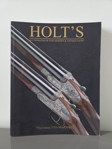 Holts Auctioneers Of Fine modern & antique Guns March 2016 Auction catalogue