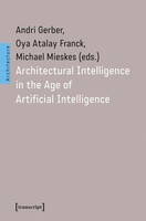 Architectural Intelligence In The Age Of Artificial Intelligence Gerber (U. A.)
