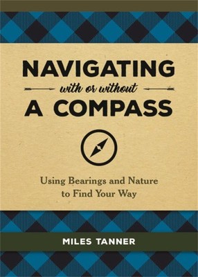 Navigating With or Without a Compass: Using Bearings and Nature to Find Your Way
