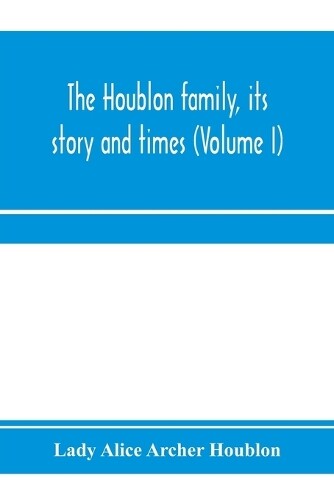 Thumbnail - Lady Alice Archer Ho The Houblon Family, Its Story And Times (volu
