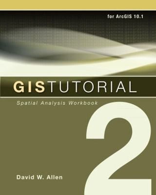 GIS Tutorial 2 : Spatial Analysis Workbook Paperback David W. All