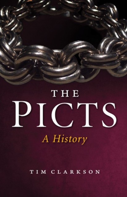 The Picts A History by Tim Clarkson (Paperback Book)