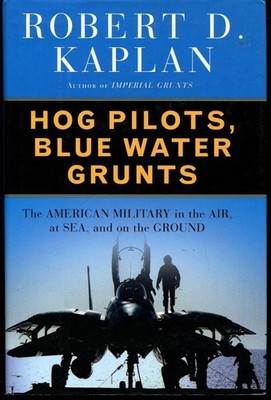 Hog Pilots, Blue Water Grunts by Robert D. Kaplan