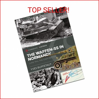 The Waffen-SS in Normandy: June 1944, The Caen Sector (Casemate Illustrated Book