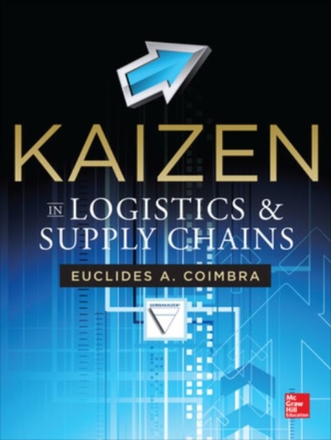 Kaizen in Logistics and Supply Chains by Euclides Coimbra (Hardback Book)