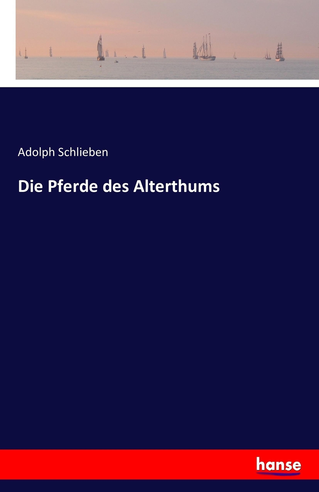 Thumbnail - Adolph Schlieben | Die Pferde Des Alterthums | Taschenbuch | Deutsch