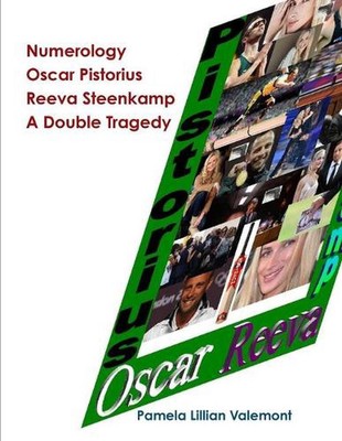 Numerology Oscar Pistorius Reeva Steenkamp A Double Tragedy by Pamela Lillian Va