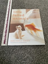 Little Felted Animals 16 Irresistible Creatures Needle Felt Book