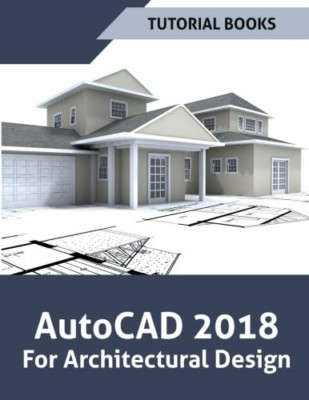 AutoCAD 2018 für architektonisches Design - Taschenbuch NEUE Bücher, Tutorial 01/04/2017