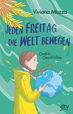 Jeden Freitag die Welt bewegen – Gretas Geschichte, Viviana Mazza
