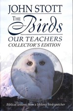 The Birds Our Teachers: Biblical Lessons from a Lifelong Bird-Watcher by John R.