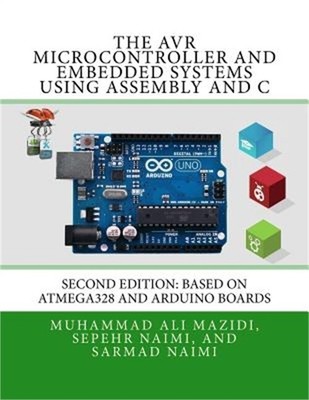 The Avr Microcontroller and Embedded Systems Using Assembly and C: Using Arduino