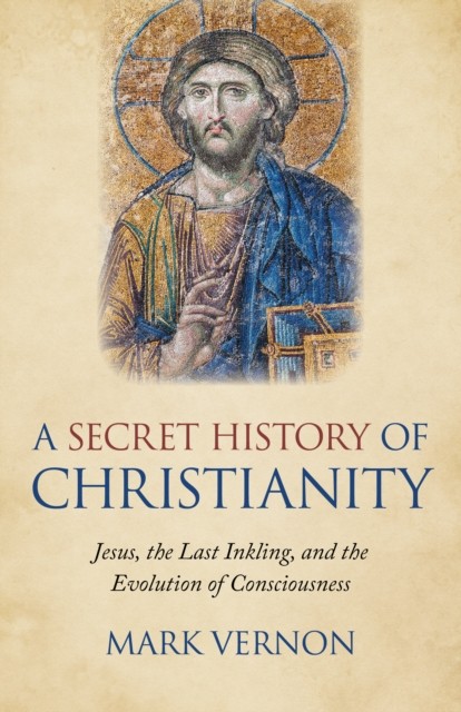 Secret History of Christianity, A by Mark Vernon - - Image 7