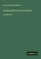 John Greenleaf Whittier | Personal Sketches And Tributes | Taschenbuch (2025)