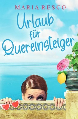 Urlaub für Quereinsteiger Maria Resco Taschenbuch 292 S. Deutsch 2023 epubli