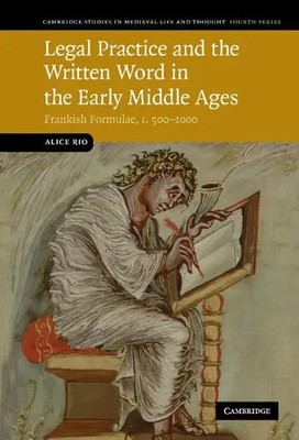 Alice Rio (u. a.) | Legal Practice and the Written Word in the Early Middle Ages
