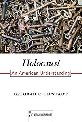 Holocaust: An American Understanding (Volume 7) (Key Words in Jewish Studies) b