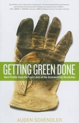 Getting Green Done: Hard Truths from the Front Lines of the Sustainabilit - GOOD
