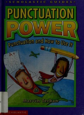 Punctuation Power: Punctuation and How to Use It (Scholastic Guides) by Terban,