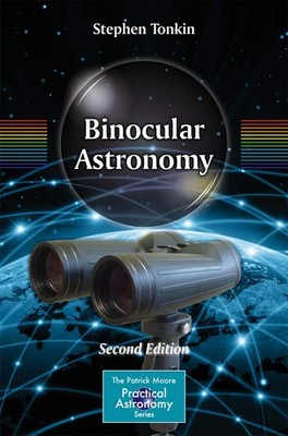 BINOCULAR ASTRONOMY (THE PATRICK MOORE PRACTICAL ASTRONOMY SERIES... Stephen Ton