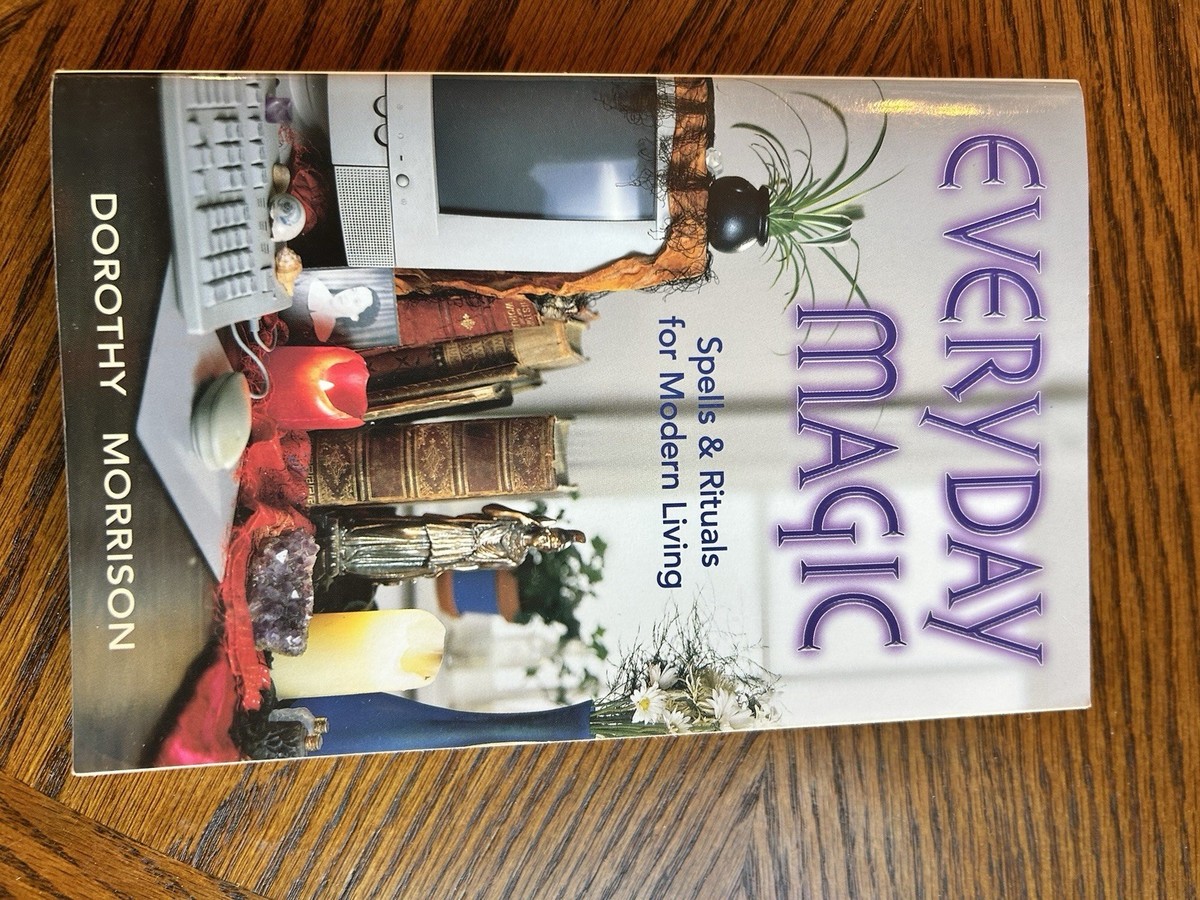 Everyday Magic by Dorothy Morrison: Spells & Rituals for Modern