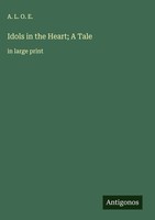 A. L. O. E. | Idols In The Heart; A Tale | Buch | Englisch (2025)