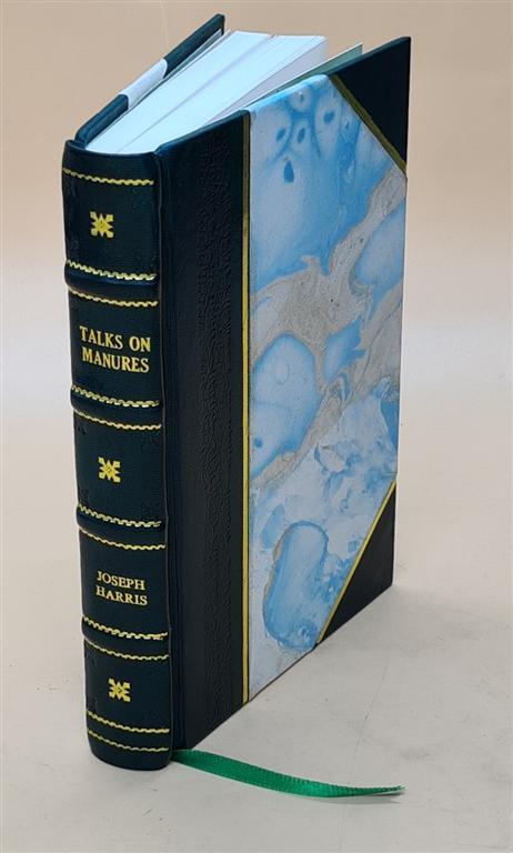 Talks On Manures A Practical Guide Leather Bound Edition  