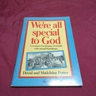 We're All Special to God By David Potter, Madeleine Potter