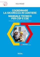 Coordinare la sicurezza in cantiere. Manuale tecnico per CSP e CSE - Preia...