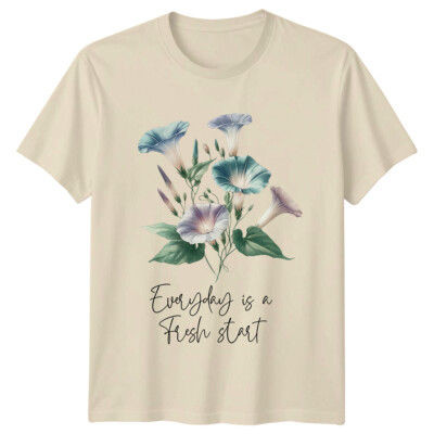 Morning Glory Flowers T-Shirt - Everyday Is A Fresh Start