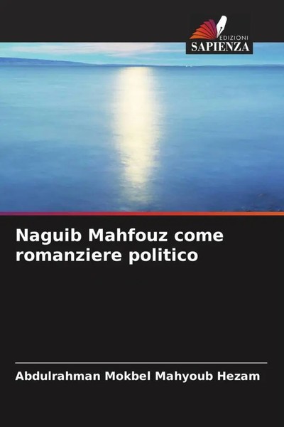 Abdulrahman Mokbel Mahyoub Hezam | Naguib Mahfouz Come Romanziere Politico-image