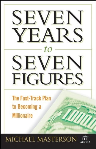 Seven Years to Seven Figures: The Fast-track Plan to Becoming  ,