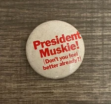 1972 Edmund Muskie Don't You Feel Better Already Presidential Campaign Pinback 