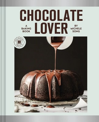 Chocolate Lover A Baking Book to Satisfy Every Cocoa Craving Michele Song Buch