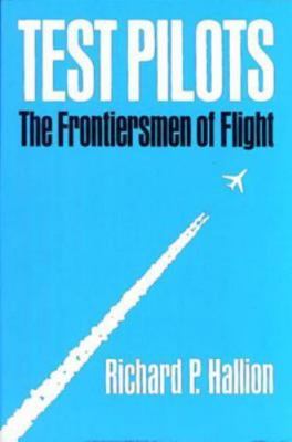 TEST PILOTS : The Frontiersmen of Flight, , Hallion, Richard P., Good, 5/17/1988