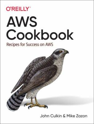 AWS Cookbook: Recipes for Success on AWS, Culkin, John,Zazon, Mike, Excellent Bo