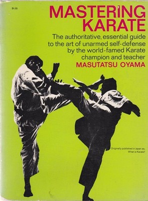 Mastering Karate: The Authoritative, Essential Guide to the Art of Unarmed S...