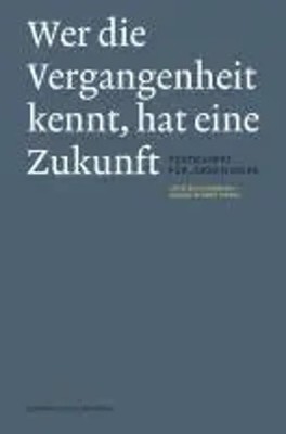 Wer die Vergangenheit kennt, hat eine Zukunft | Festschrift für Jürgen Wilke