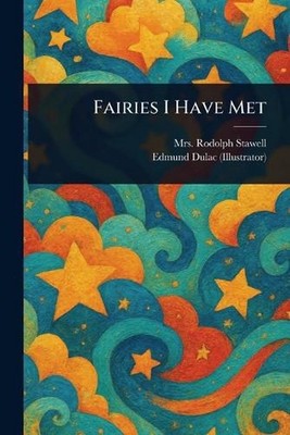 Fairies I Have Met by Mrs Rodolph Stawell Paperback Book